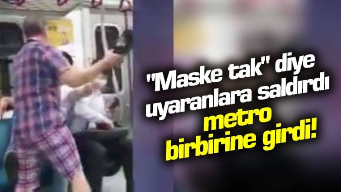 "Maske tak" diye uyaranlara saldırdı, metro birbirine girdi!