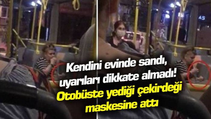 Kendini evinde sandı, uyarıları dikkate almadı!  Otobüste yediği çekirdeği maskesine attı