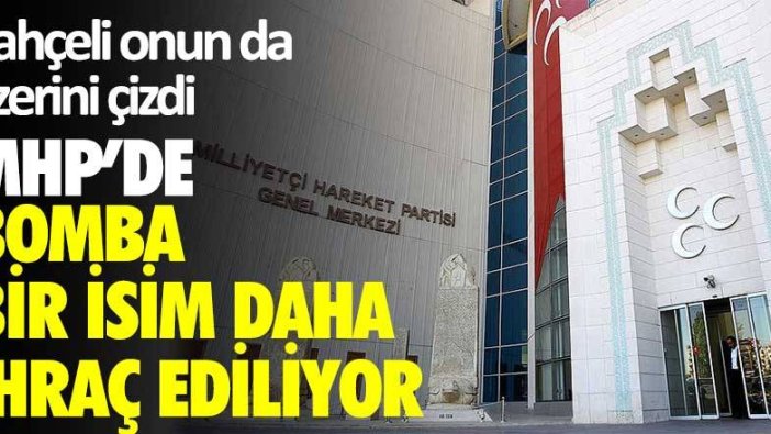 MHP'de bomba bir isim daha ihraç ediliyor... Devlet Bahçeli onun da üzerini çizdi