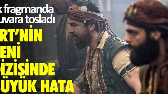 TRT'nin yeni dizisinde büyük hata! İlk fragmanda duvara tosladı