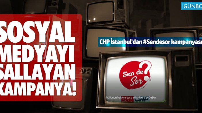 CHP İstanbul'dan #Sendesor kampanyası!