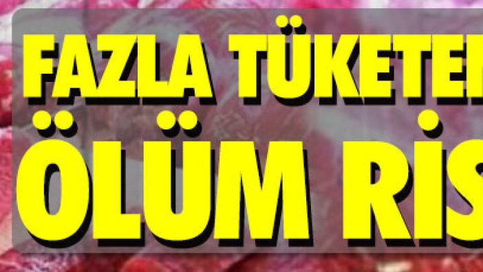 Fazla kırmızı et tüketenlerin ölüm riskini artırıyor