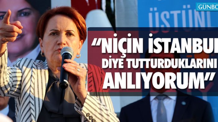 Meral Akşener: “Niçin İstanbul diye tutturduklarını anlıyorum”