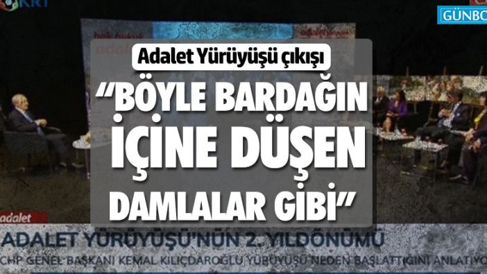 Kılıçdaroğlu’ndan Adalet Yürüyüşü çıkışı