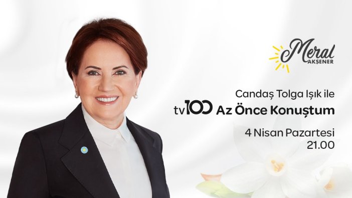 Akşener TV100'de açıklamalarda bulunacak