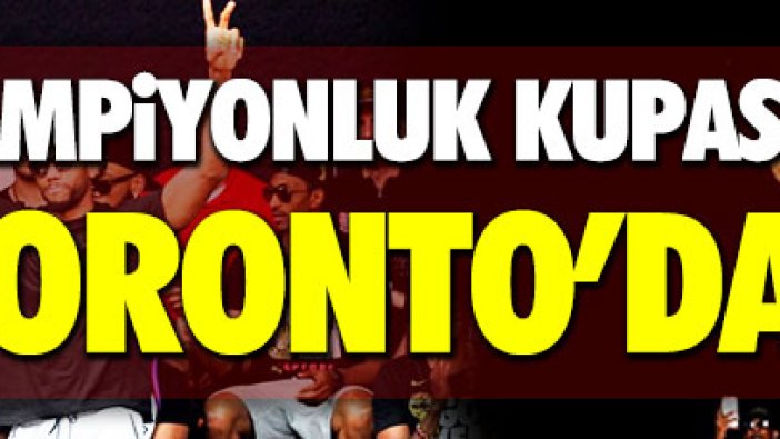 Şampiyonluk kupası Toronto'da