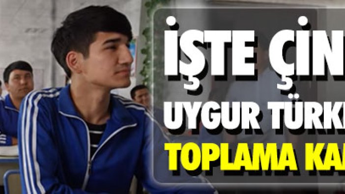 İşte Çin'deki Uygur Türkleri’nin toplama kampları!