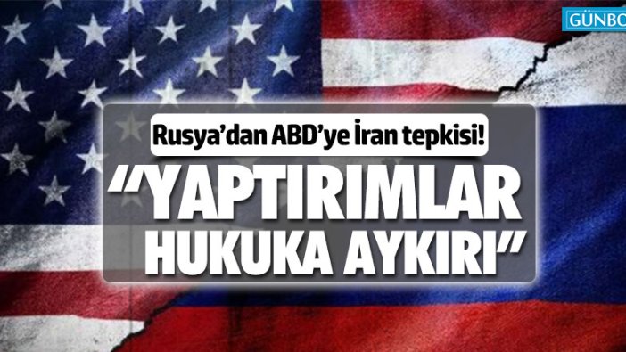 Rusya’dan ABD’ye İran tepkisi!