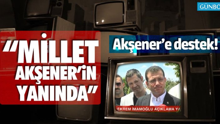 Ekrem İmamoğlu: “Millet Akşener’in yanında”