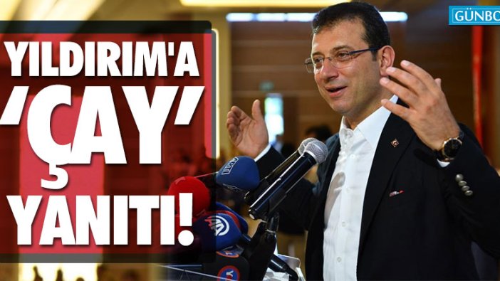 İmamoğlu'ndan Yıldırım'a ‘çay’ yanıtı!
