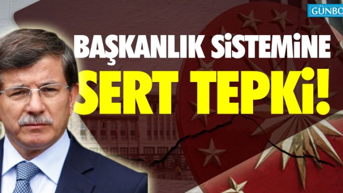 Başkanlık sistemine sert eleştiri!