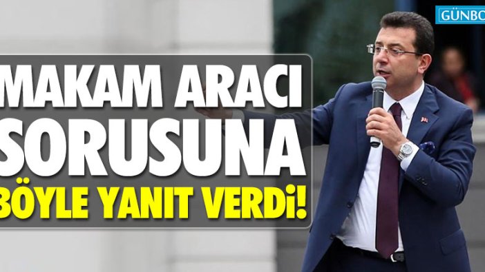 Ekrem İmamoğlu makam aracı sorusuna böyle yanıt verdi!