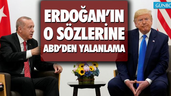 Erdoğan'ın o sözlerine ABD'den yalanlama