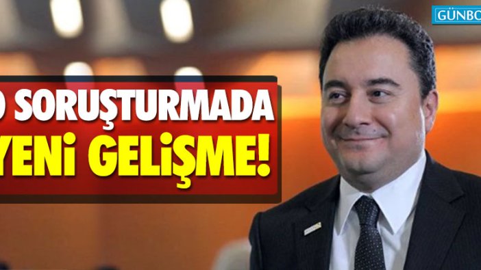 Ali Babacan soruşturmasında yeni gelişme!