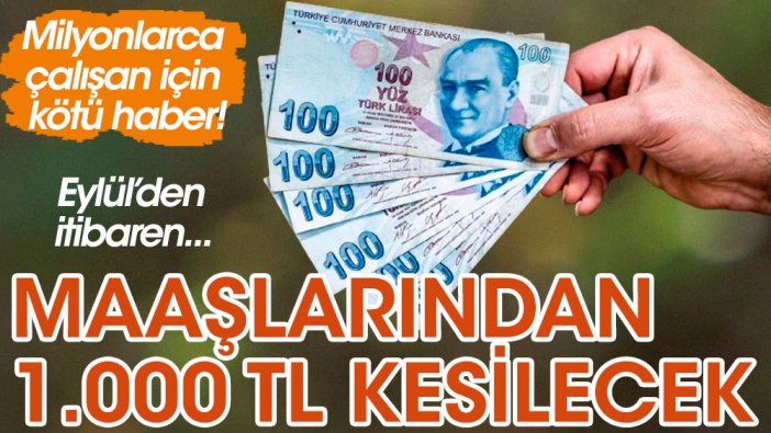 Milyonlarca çalışan için kötü haber! Maaşlarından 1.000 TL kesilecek