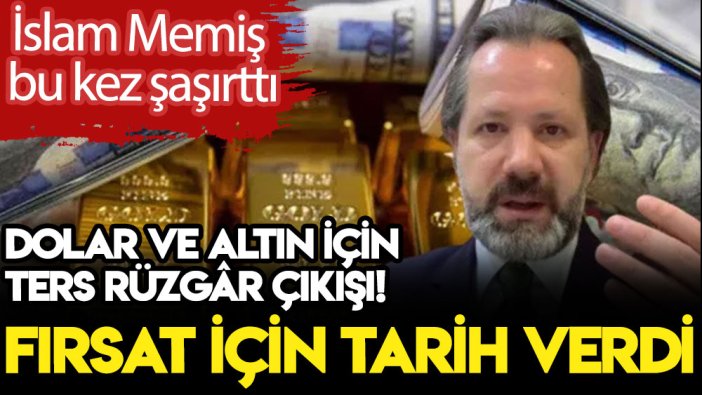 İslam Memiş bu kez şaşırttı: Dolar ve altın için ters rüzgâr çıkışı! Fırsat için tarih verdi