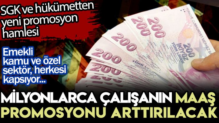 SGK ve hükümetten yeni promosyon hamlesi: Milyonlarca çalışanın maaş promosyonu arttırılacak