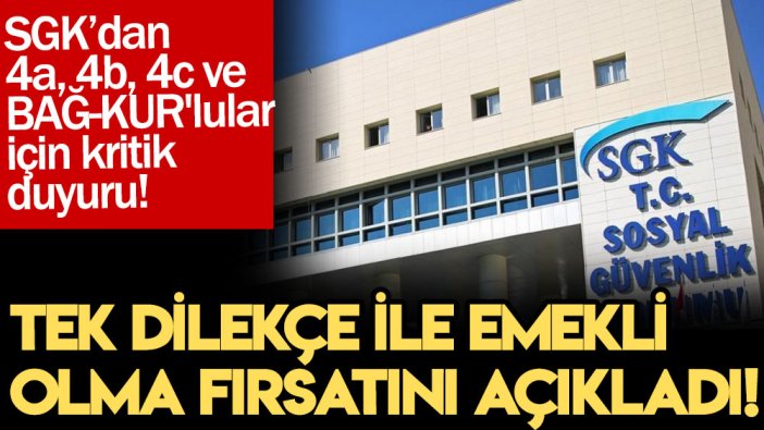 SGK’dan 4a, 4b, 4c ve BAĞ-KUR'lular için kritik duyuru! Tek dilekçe ile emekli olma fırsatını açıkladı