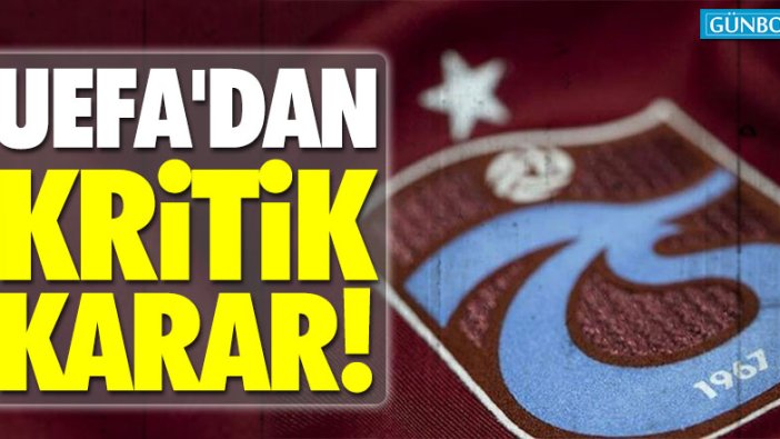 UEFA'dan kritik Trabzonspor hamlesi