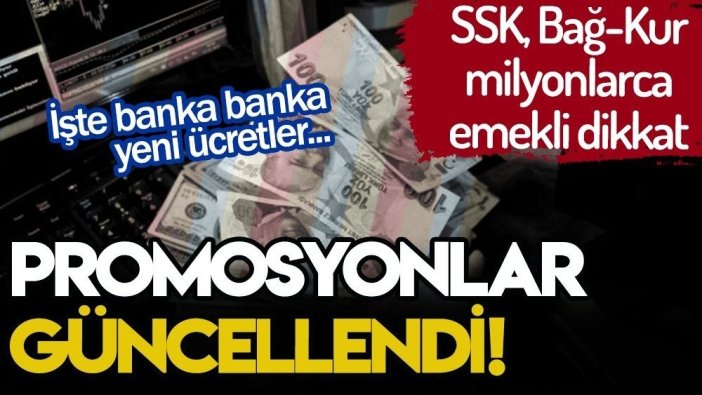 SSK, Bağ-Kur milyonlarca emekli dikkat! Promosyonlar güncellendi... İşte son ücretler