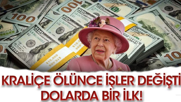 Kraliçe ölünce işler değişti: Dolarda bir ilk yaşanıyor