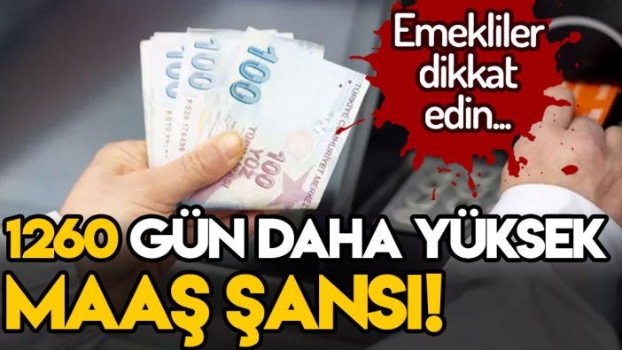 SSK ve Bağ-Kur'lular dikkat! 1260 gün yüksek maaş şansı