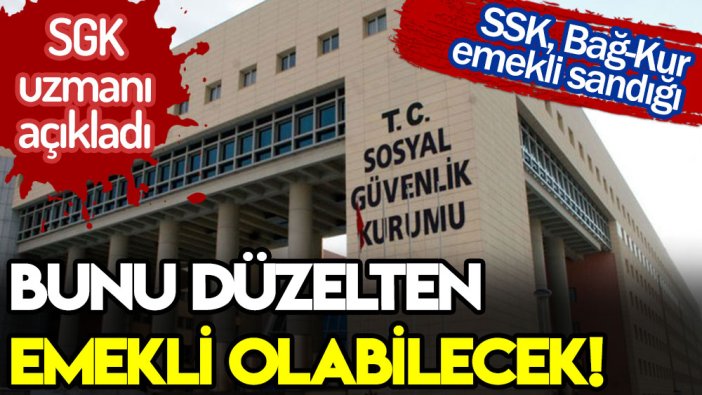 SGK uzmanı duyurdu: Bunu düzeltenler emekli olabilecek!