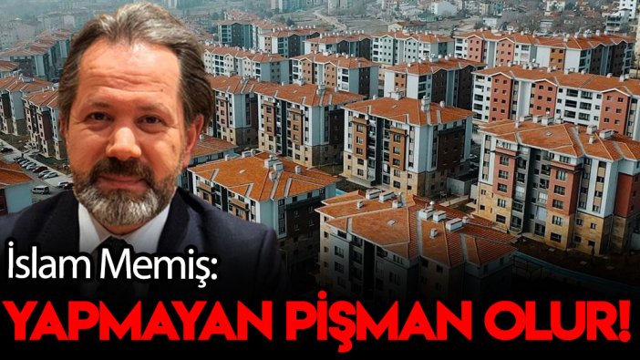 İslam Memiş’ten çok konuşulacak açıklama: Yapmayan pişman olur!