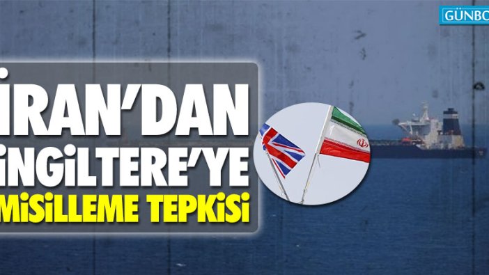 İran’dan İngiltere’ye misilleme tepkisi