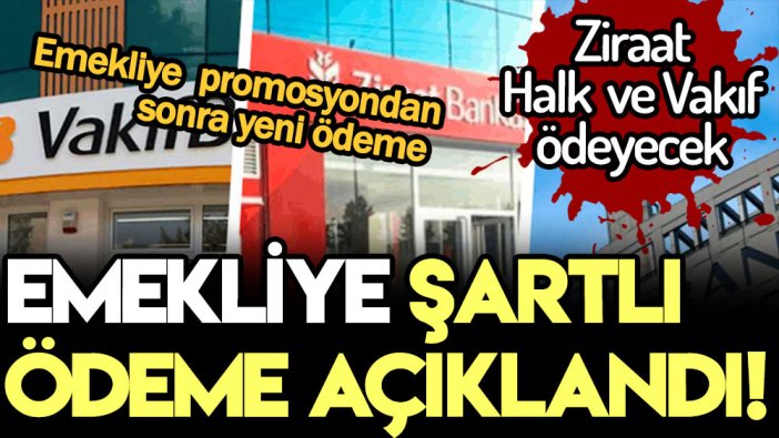 Emekliye promosyon sonrası farklı ödeme! Ziraat, Halk ve Vakıf Bankası verecek