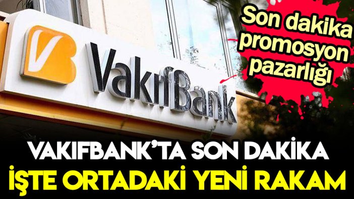 Vakıfbank'ta son dakika promosyon pazarlığı: Rakama inanamayacaksınız!