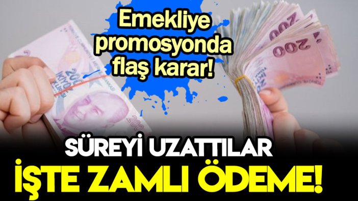 Emekli promosyonunda flaş karar: 1 ay uzatıp zam yaptılar