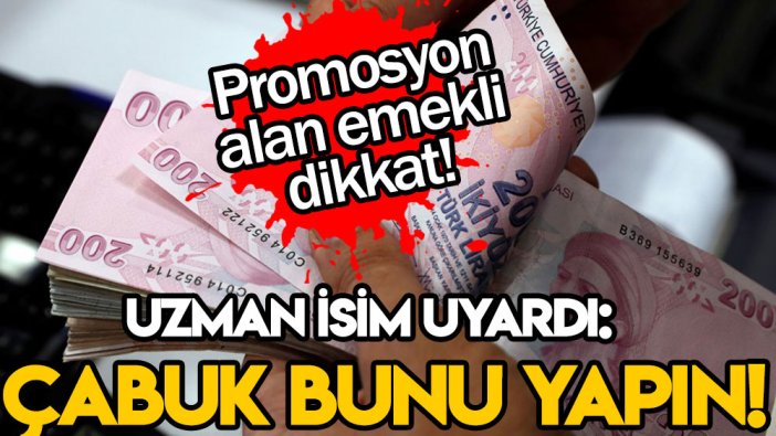 Uzman isimden emekli promosyonu alanlara flaş uyarı: Çabuk bunu yapın!