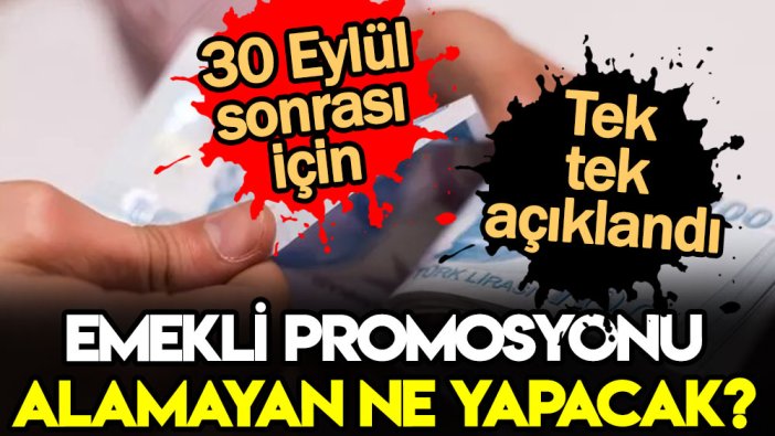 Milyonlar dikkat: Emekli promosyonu alamayanların ne yapacağı belli oldu: 30 Eylül'den sonra