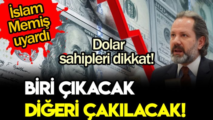 İslam Memiş'ten flaş dolar tüyosu: Dikkat edin birisi çıkacak diğeri çakılacak