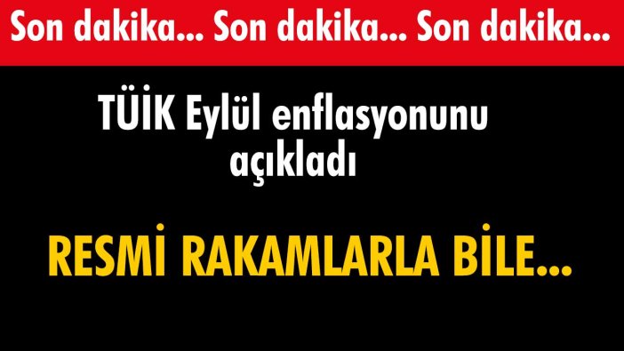 TÜİK Eylül ayı enflasyonunu açıkladı: Resmi rakamlarla bile...