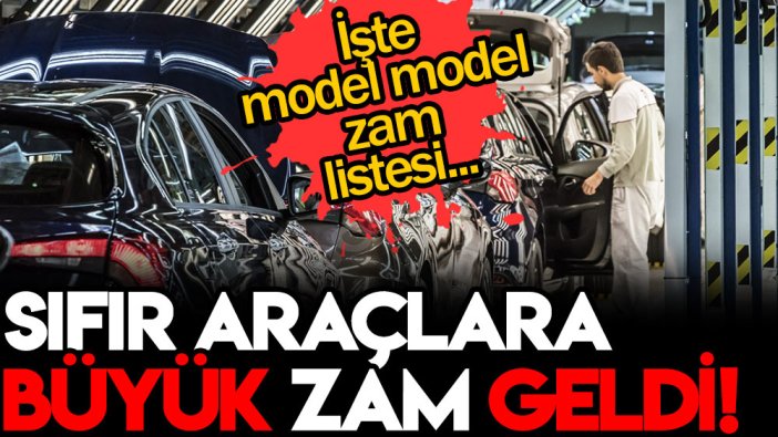 Son dakika... Sıfır araçlara büyük zam geldi! İşte zamlanan modeller