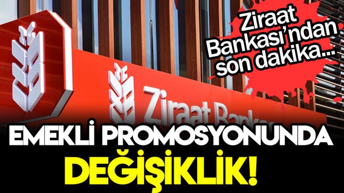 Ziraat Bankası'ndan son dakika emekliye promosyon kararı: Değişikliğe gittiler