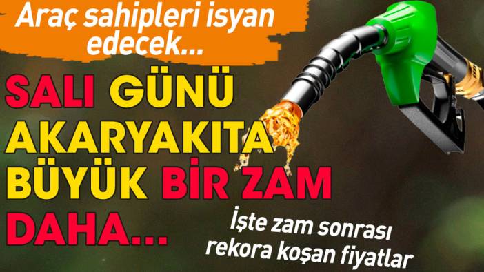 Araç sahipleri isyan edecek... Salı günü akaryakıta büyük bir zam daha! İşte rekor pompa fiyatları