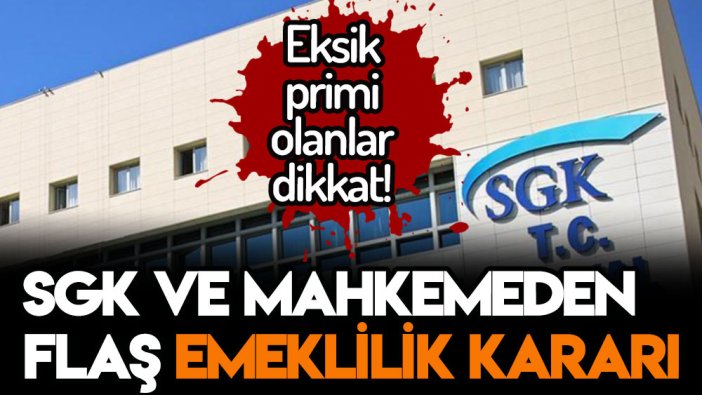 Emeklilik için eksik primi olanlar dikkat: Her şeyi değiştirecek karar geldi... Emsal olacak