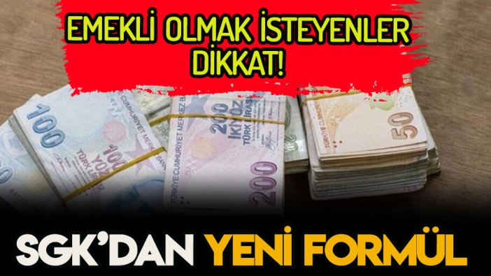 SSK ve Bağ-Kur'lular dikkat! Emekli olmak isteyenler için yeni formül