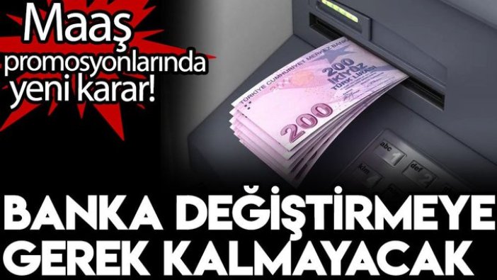 Maaş promosyonlarında yeni karar! Banka değiştirmeye gerek kalmayacak