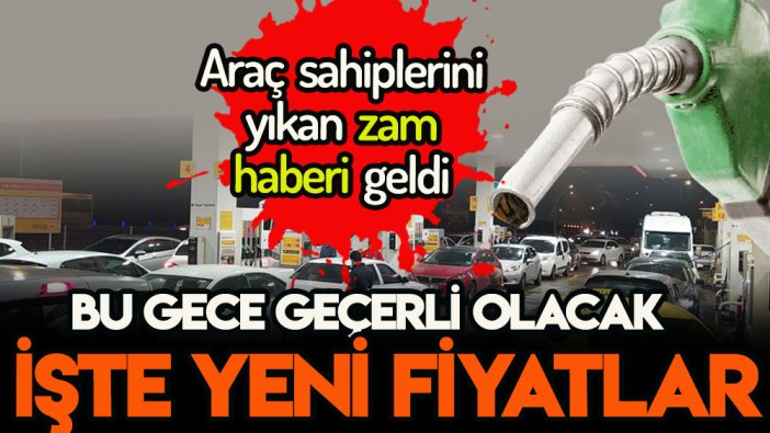 Araç sahipleri bu zam haberi ile yıkılacak! Akaryakıta bu gece büyük zam açıklandı