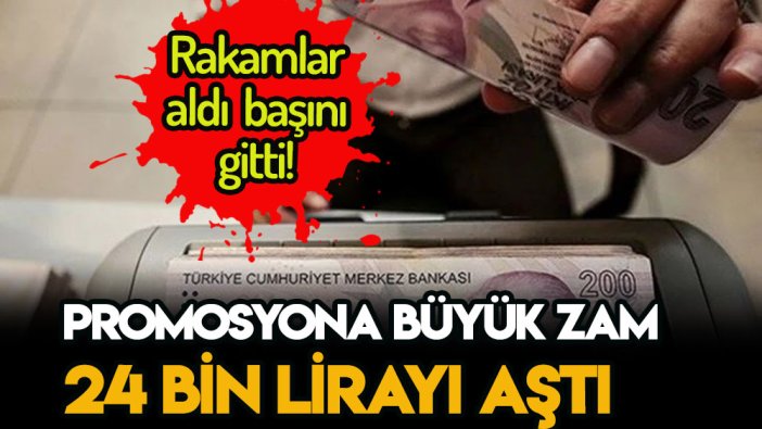 Promosyonda zam dalgası başladı: 24 bin liraya kadar yükseldi