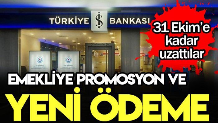 İş Bankası kesenin ağzını açtı: Emekli vatandaşa ekim ayı promosyonu ve farklı bir imkan geliyor