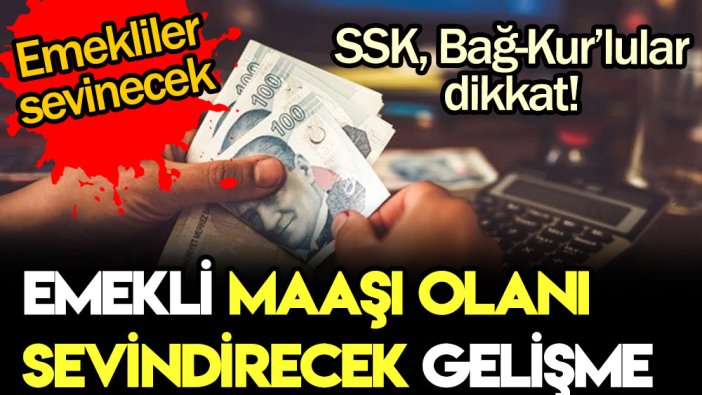 SSK, Bağ-Kur ve bütün emeklileri sevindirecek promosyon gelişmesi!