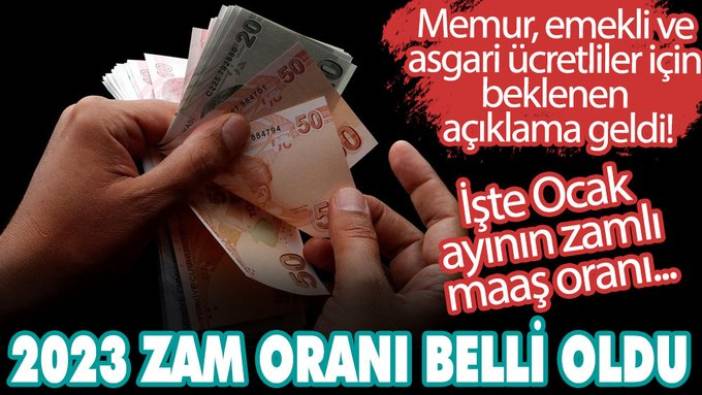 2023 zam oranı netleşti! Memur, emekli ve asgari ücretliler için beklenen açıklama geldi! İşte Ocak ayının zamlı maaş oranı...