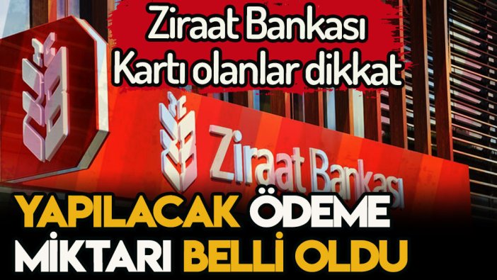 Ziraat Bankası kartı olanlar dikkat edin! Kartınıza para yüklenecek... İşte tutar ve son tarih