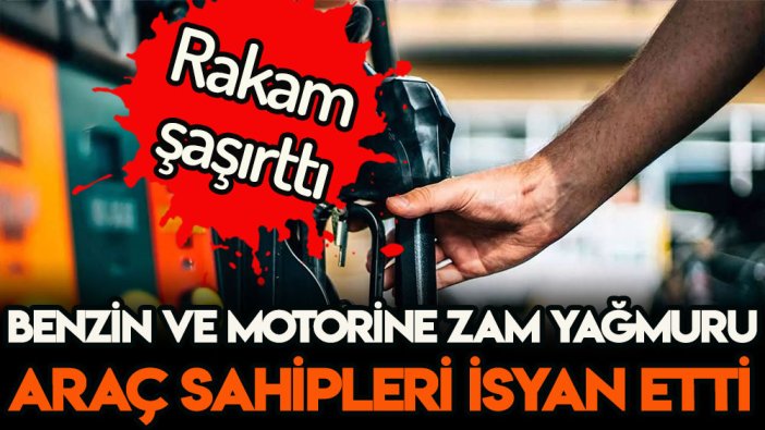 Benzin ve motorine zam yağmuru: Araç sahipleri neye uğradığını şaşırdı