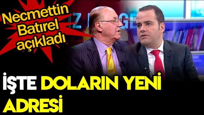 Necmettin Batırel doların yeni adresini açıkladı!